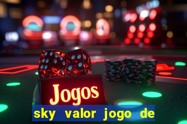 sky valor jogo de ganhar dinheiro